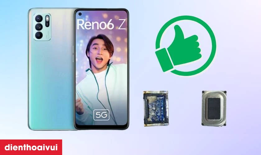 Thay loa trong Oppo Reno 6Z 5G c&acirc;̀n lưu ý gì?