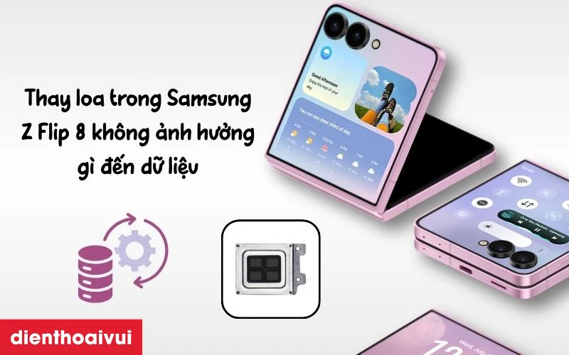Thay loa trong Samsung Z Flip 8 c&oacute; ảnh hưởng g&igrave; đến dữ liệu kh&ocirc;ng?