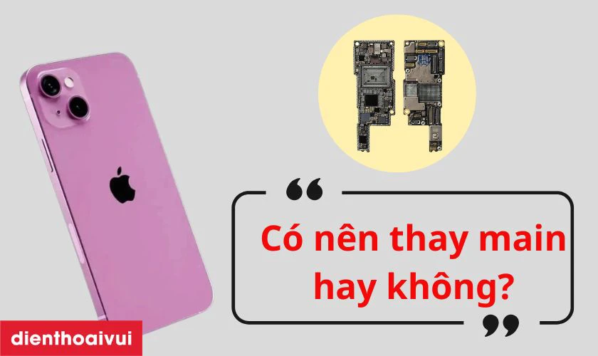 C&oacute; n&ecirc;n thay main iPhone 14 hay kh&ocirc;ng?