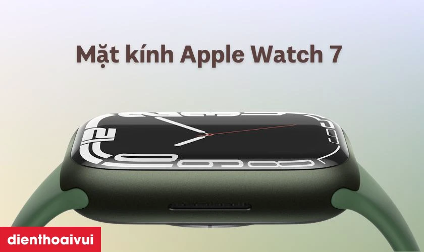 Giới thiệu m&agrave;n h&igrave;nh Apple Watch Series 7