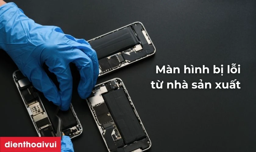 Thay màn hình do lỗi từ nhà sản xuất
