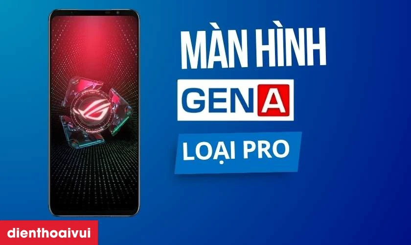 Thay m&agrave;n h&igrave;nh Asus Rog Phone 5 GENA loại Pro