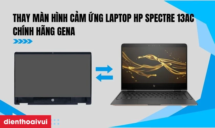 Thay m&agrave;n h&igrave;nh cảm ứng laptop HP Spectre 13AC ch&iacute;nh h&atilde;ng GENA