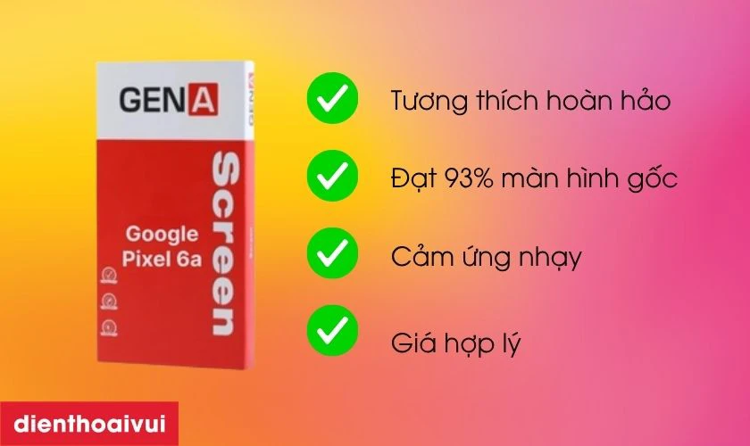 M&agrave;n h&igrave;nh ch&iacute;nh h&atilde;ng GENA loại A+ thay cho Google Pixel 6A c&oacute; tốt kh&ocirc;ng?