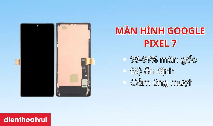 Thay m&agrave;n h&igrave;nh Google Pixel 7 c&oacute; tốt kh&ocirc;ng