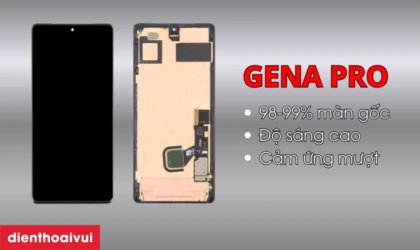 M&agrave;n h&igrave;nh ch&iacute;nh h&atilde;ng GENA loại Pro thay cho Google Pixel 7 Pro c&oacute; tốt kh&ocirc;ng?
