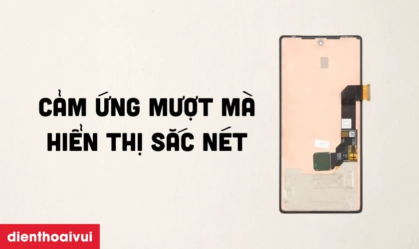 Ưu điểm nổi bật của m&agrave;n h&igrave;nh GENA loại Pro thay cho Google Pixel 7A