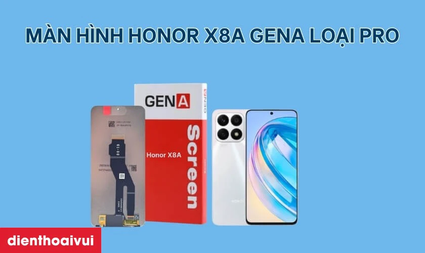 M&agrave;n h&igrave;nh Honor X8A ch&iacute;nh h&atilde;ng GENA loại Pro l&agrave; g&igrave;?