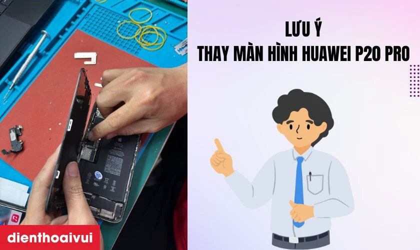 Lưu &yacute; khi thay m&agrave;n h&igrave;nh Huawei P20 Pro
