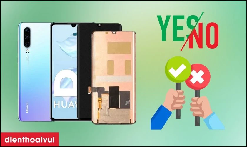Có nên thay màn hình Huawei P30 không?