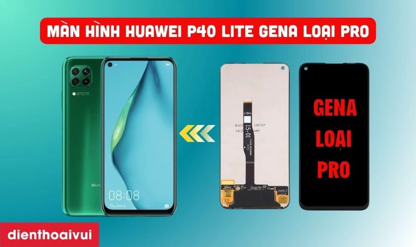 M&agrave;n h&igrave;nh Huawei P40 Lite ch&iacute;nh h&atilde;ng GENA loại Pro l&agrave; g&igrave;?