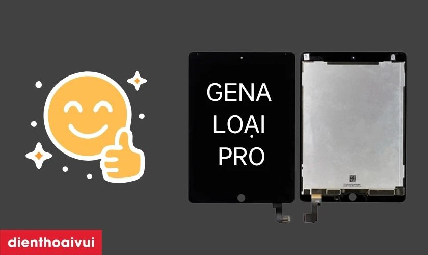 M&agrave;n h&igrave;nh GENA loại Pro thay cho iPad Air 2 c&oacute; tốt kh&ocirc;ng?