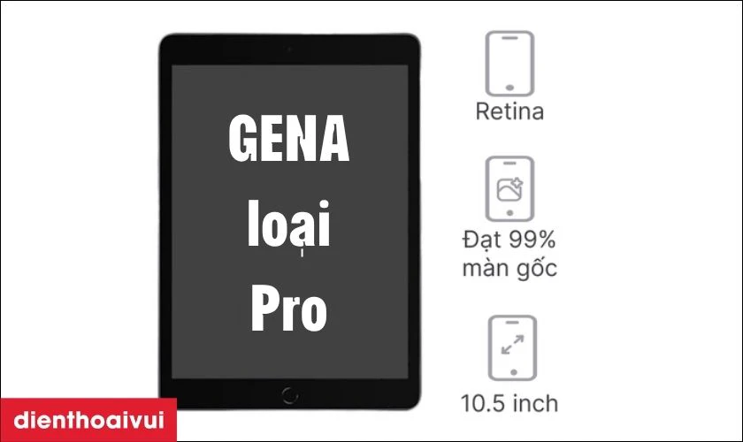 Màn hình iPad Air 3 10.5 2019 chính hãng GENA loại Pro là gì?