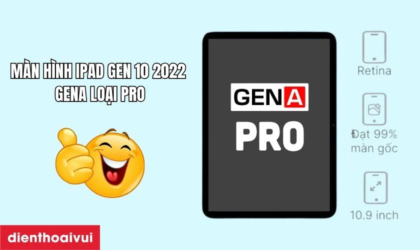 Màn hình iPad Gen 10 2022 GENA loại Pro là gì?