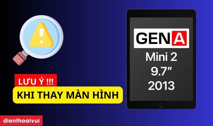 Lưu ý khi thay màn hình iPad chính hãng GENA