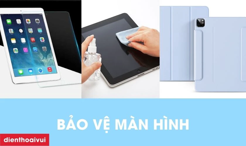 Cách bảo quản màn hình iPad Mini 2 sau khi thay