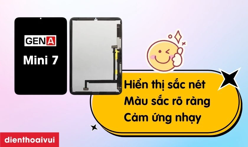 M&agrave;n h&igrave;nh GENA loại A+ thay cho iPad Mini 7 c&oacute; tốt kh&ocirc;ng?