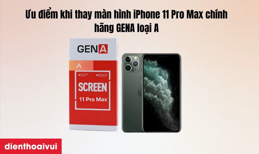 Ưu điểm khi thay màn hình iPhone 11 Pro Max