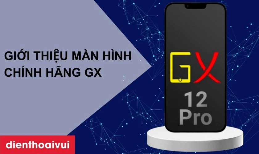 Giới thiệu m&agrave;n h&igrave;nh ch&iacute;nh h&atilde;ng GX