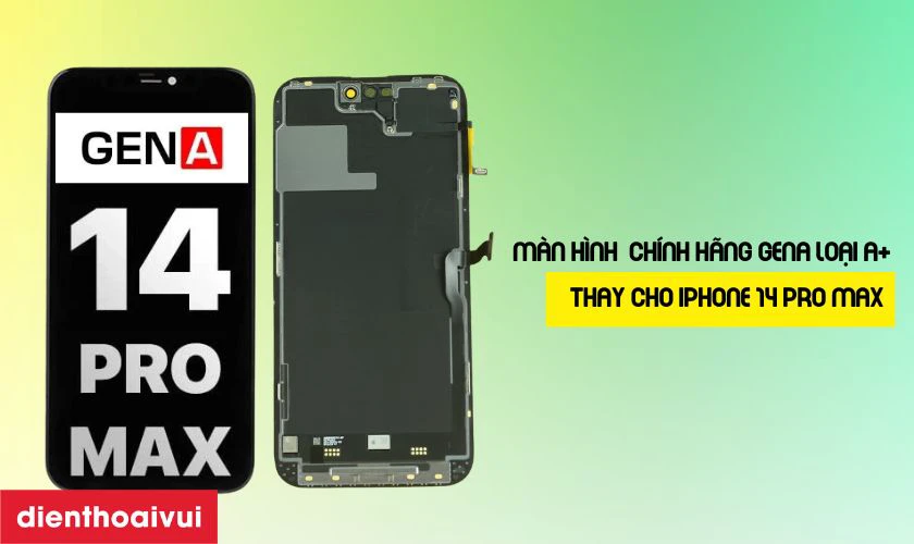 M&agrave;n h&igrave;nh GENA loại A+ thay cho iPhone 14 Pro Max l&agrave; g&igrave;?