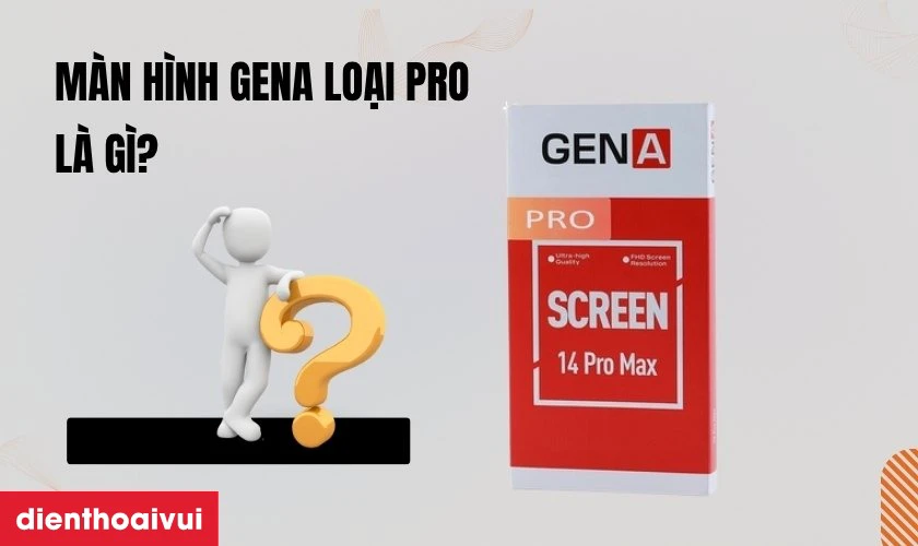 thay m&agrave;n h&igrave;nh iPhone 14 Pro Max ch&iacute;nh h&atilde;ng GENA loại Pro