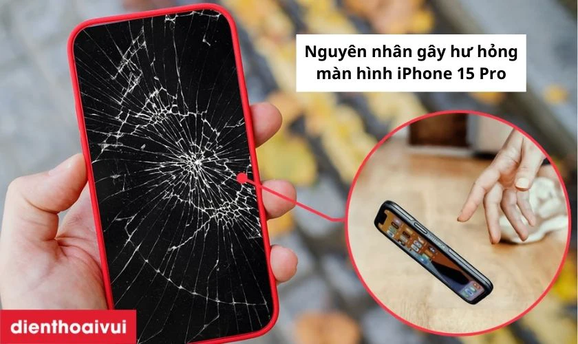 Ph&acirc;n biệt c&aacute;c nguy&ecirc;n nh&acirc;n g&acirc;y hư hỏng m&agrave;n h&igrave;nh iPhone 15 Pro