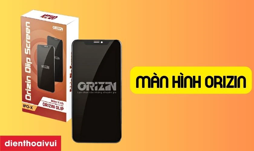 M&agrave;n h&igrave;nh Orizin l&agrave; g&igrave;?