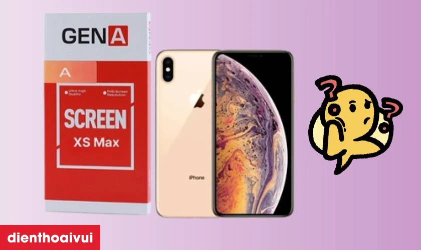 M&agrave;n h&igrave;nh iPhone XS Max ch&iacute;nh h&atilde;ng GENA loại A l&agrave; g&igrave;?