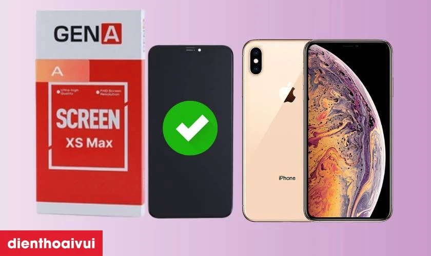 Ưu điểm khi thay m&agrave;n h&igrave;nh iPhone XS Max ch&iacute;nh h&atilde;ng GENA loại A