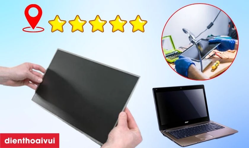 Tại sao n&ecirc;n chọn thay m&agrave;n h&igrave;nh laptop Acer Aspire 4752 tại Điện Thoại Vui?