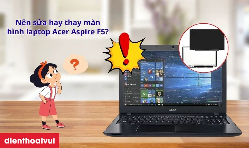 Laptop Acer bị hỏng m&agrave;n h&igrave;nh &ndash; n&ecirc;n sửa hay thay mới?