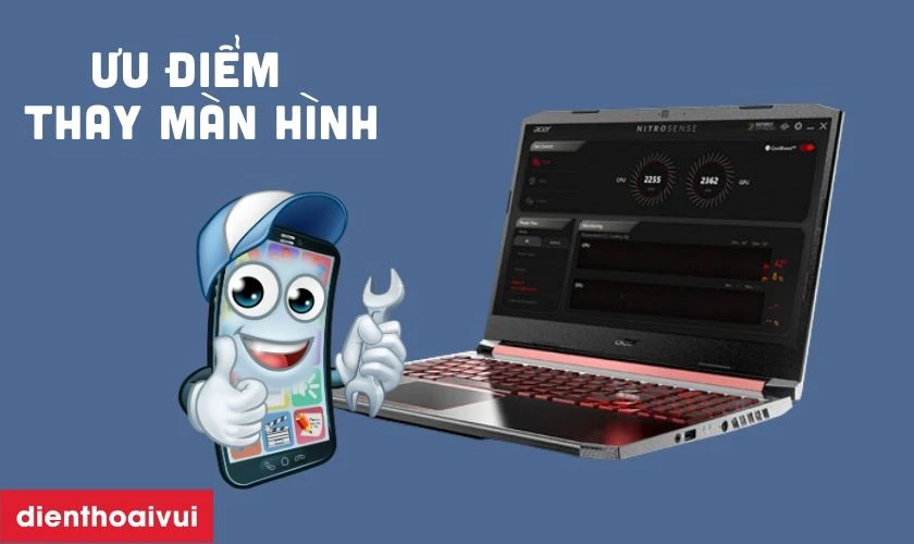 Ưu điểm thay m&agrave;n h&igrave;nh laptop Acer Nitro 5 AN515-54