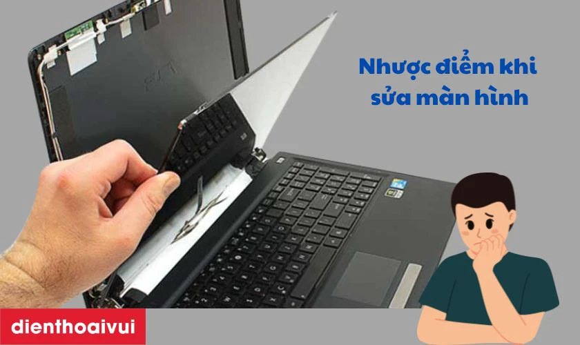 Nhược điểm sửa chữa m&agrave;n h&igrave;nh