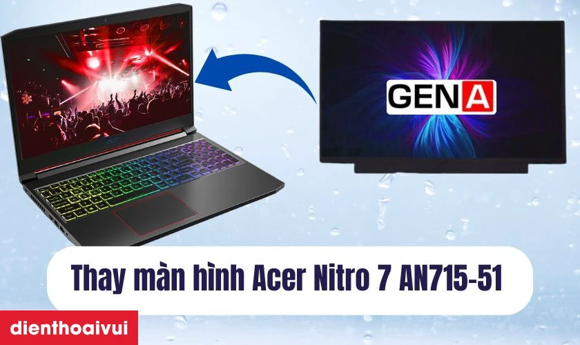 Ưu nhược điểm khi thay m&agrave;n h&igrave;nh Acer Nitro 7 AN715-51 ch&iacute;nh h&atilde;ng GEN A mới