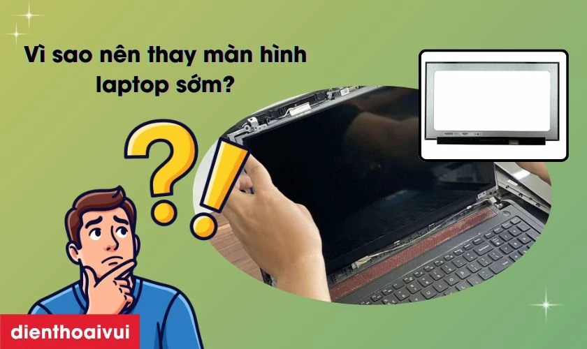 V&igrave; sao n&ecirc;n thay m&agrave;n h&igrave;nh laptop Acer Swift 3 SF314-511 sớm?