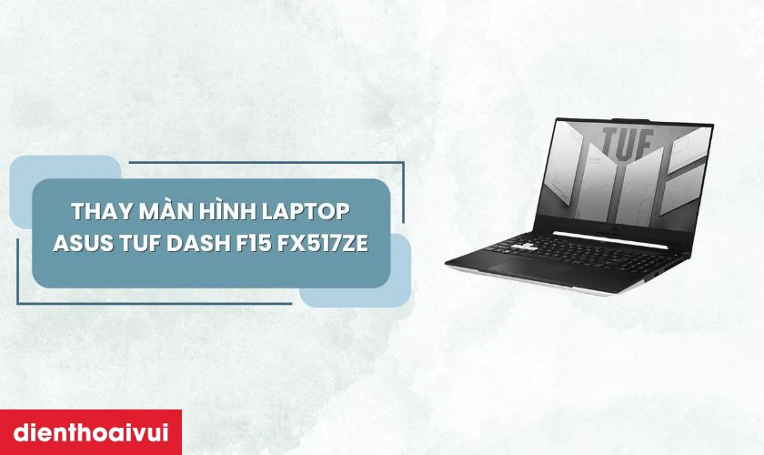 Dấu hiệu cần thay m&agrave;n h&igrave;nh Asus TUF DASH F15 FX517ZE