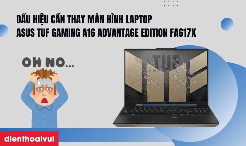 Dấu hiệu cần thay màn hình laptop Asus TUF Gaming A16 Advantage Edition FA617X