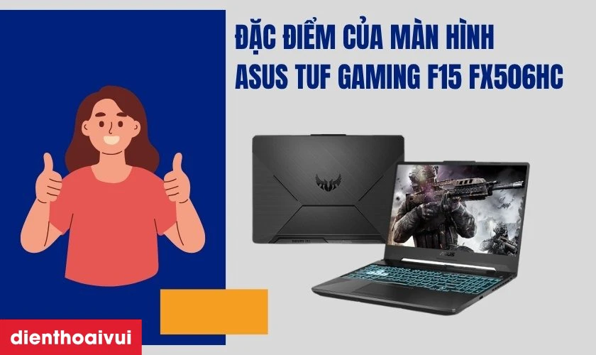 Đặc điểm nổi bật của m&agrave;n h&igrave;nh Asus TUF Gaming F15 FX506HC