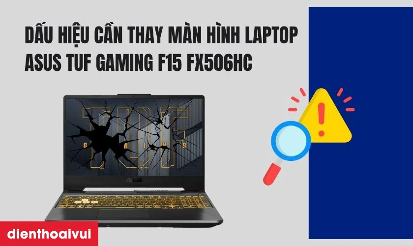 Dấu hiệu cần thay m&agrave;n h&igrave;nh laptop Asus TUF Gaming F15 FX506HC
