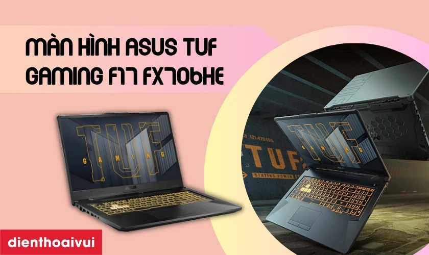 Đặc điểm nổi bật của m&agrave;n h&igrave;nh Asus TUF Gaming F17 FX706HE