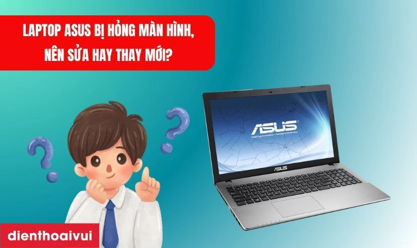 Laptop Asus TUF Gaming FX506IV bị hỏng màn hình, nên sửa hay thay mới?