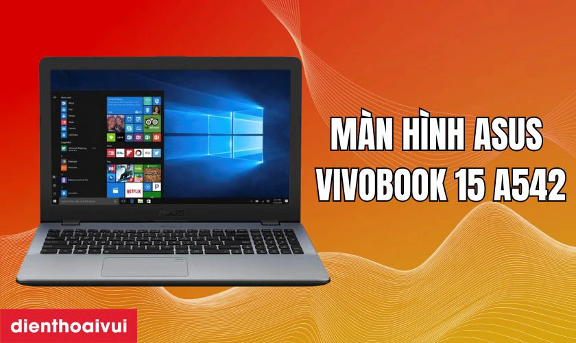 Đặc điểm nổi bật của m&agrave;n h&igrave;nh Asus Vivobook 15 A542