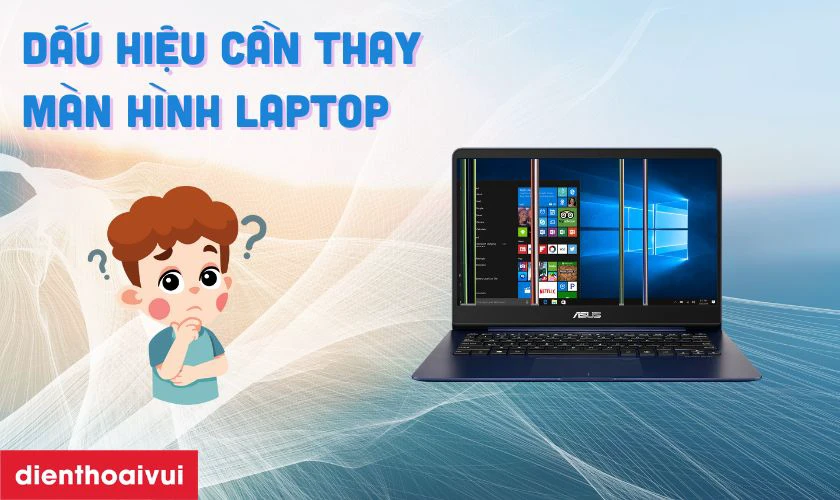 Dấu hiệu cần thay m&agrave;n h&igrave;nh laptop Asus Zenbook 14 UX430