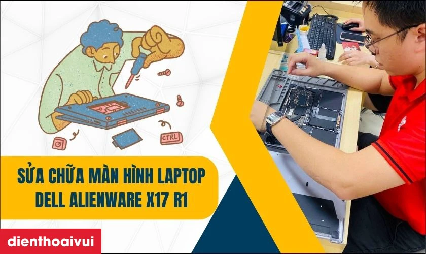 N&ecirc;n sửa chữa hay thay m&agrave;n h&igrave;nh laptop Dell Alienware X17 R1 mới