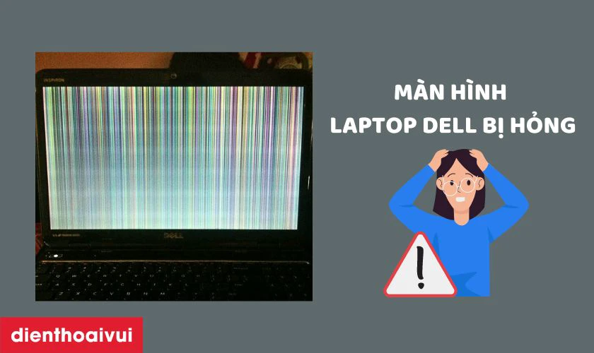 Nguy&ecirc;n nh&acirc;n m&agrave;n h&igrave;nh laptop Dell bị hỏng cần thay