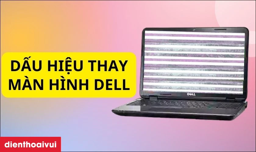 Dấu hiệu cần thay m&agrave;n h&igrave;nh laptop Dell