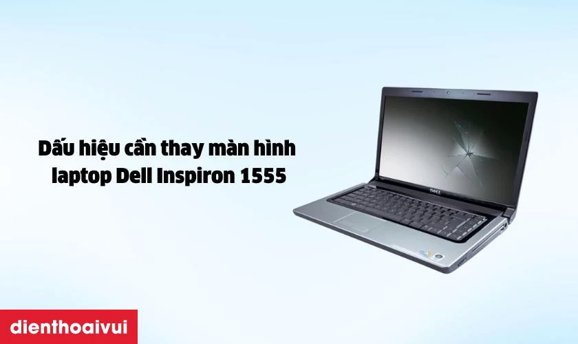 Dấu hiệu cần thay m&agrave;n h&igrave;nh laptop Dell Inspiron 1555