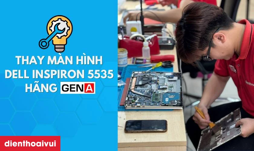 Dấu hiệu cần thay m&agrave;n h&igrave;nh laptop Dell Inspiron 5535 ch&iacute;nh h&atilde;ng GENA