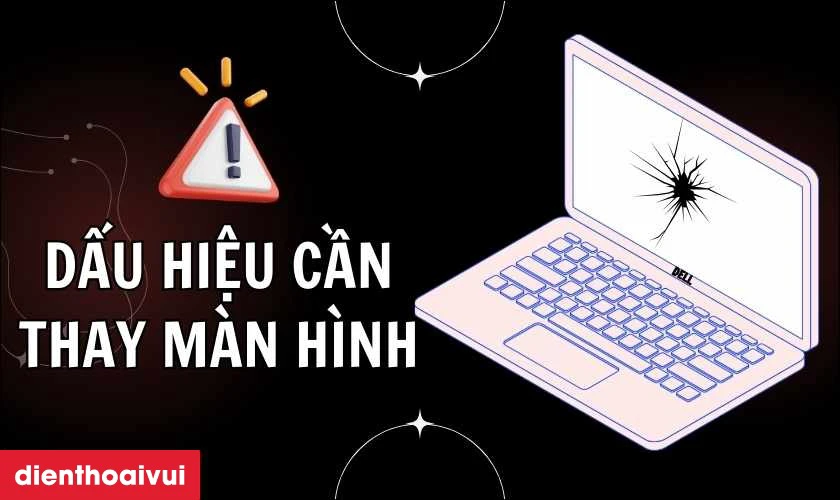 Khi n&agrave;o cần thay m&agrave;n h&igrave;nh laptop?