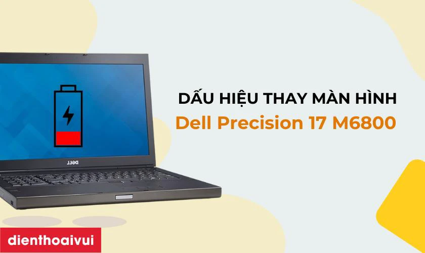 Dấu hiệu cần thay m&agrave;n h&igrave;nh Dell Precision 17 M6800